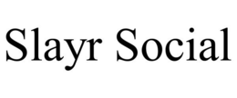 SLAYR SOCIAL trademark