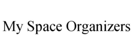 MY SPACE ORGANIZERS trademark