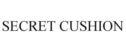 SECRET CUSHION trademark