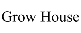 GROW HOUSE trademark