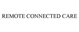 REMOTE CONNECTED CARE trademark