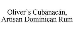 OLIVER'S CUBANACÁN, ARTISAN DOMINICAN RUM trademark