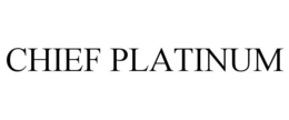 CHIEF PLATINUM trademark