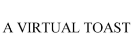 A VIRTUAL TOAST trademark