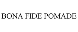BONA FIDE POMADE trademark
