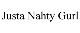 JUSTA NAHTY GURL trademark