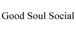 GOOD SOUL SOCIAL trademark