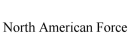 NORTH AMERICAN FORCE trademark