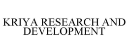 KRIYA RESEARCH AND DEVELOPMENT trademark