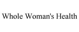 WHOLE WOMAN'S HEALTH trademark