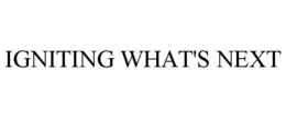 IGNITING WHAT'S NEXT trademark