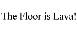THE FLOOR IS LAVA! trademark