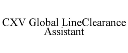 CXV GLOBAL LINECLEARANCE ASSISTANT trademark