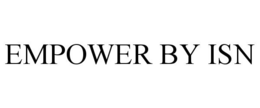 EMPOWER BY ISN trademark