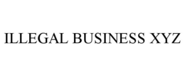ILLEGAL BUSINESS XYZ trademark