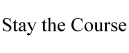 STAY THE COURSE trademark