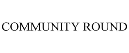 COMMUNITY ROUND trademark