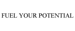 FUEL YOUR POTENTIAL trademark