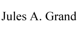 JULES A. GRAND trademark