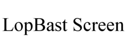LOPBAST SCREEN trademark