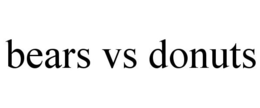 BEARS VS DONUTS trademark