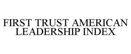 FIRST TRUST AMERICAN LEADERSHIP INDEX trademark