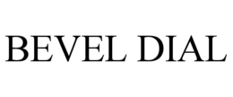 BEVEL DIAL trademark