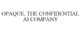 OPAQUE, THE CONFIDENTIAL AI COMPANY trademark