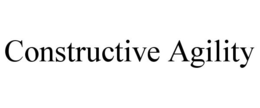 CONSTRUCTIVE AGILITY trademark