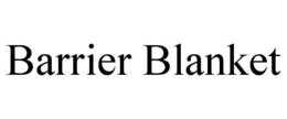 BARRIER BLANKET trademark