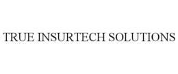 TRUE INSURTECH SOLUTIONS trademark