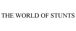 THE WORLD OF STUNTS trademark