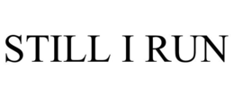 STILL I RUN trademark