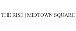 THE RISE | MIDTOWN SQUARE trademark