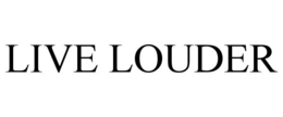 LIVE LOUDER trademark