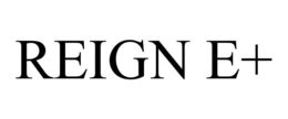 REIGN E+ trademark