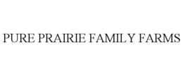 PURE PRAIRIE FAMILY FARMS trademark