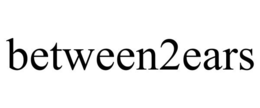 BETWEEN2EARS trademark