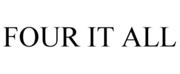 FOUR IT ALL trademark