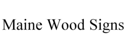 MAINE WOOD SIGNS trademark