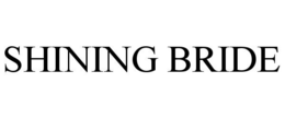 SHINING BRIDE trademark