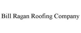 BILL RAGAN ROOFING COMPANY trademark