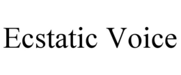 ECSTATIC VOICE trademark