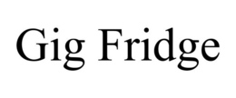 GIG FRIDGE trademark