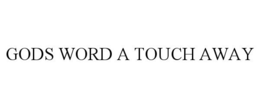 GODS WORD A TOUCH AWAY trademark