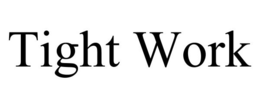 TIGHT WORK trademark