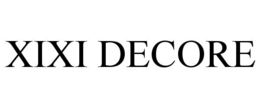 XIXI DECORE trademark