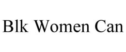 BLK WOMEN CAN trademark
