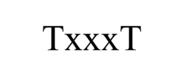 TXXXT trademark