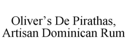 OLIVER'S DE PIRATHAS, ARTISAN DOMINICAN RUM trademark